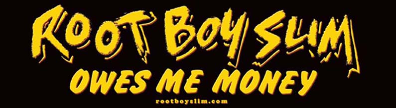 Root Boy Slim Owes Me Money Bumper Sticker